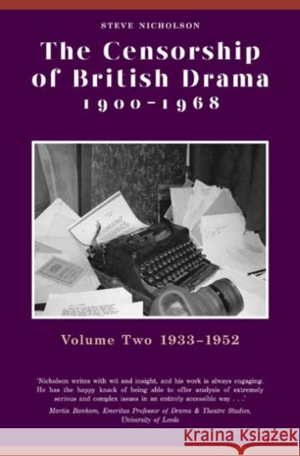 The Censorship of British Drama 1900-1968: Volume 2: 1933-1952 Nicholson, Steve 9780859896979