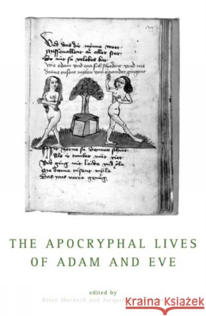 The Apocryphal Lives Of Adam And Eve Brian Murdoch, Jacqueline Tasioulas (Clare College (United Kingdom)) 9780859896986 Liverpool University Press