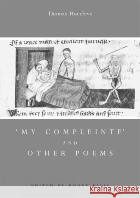 My Compleinte and Other Poems Thomas Hoccleve, Roger Ellis 9780859897013 Liverpool University Press