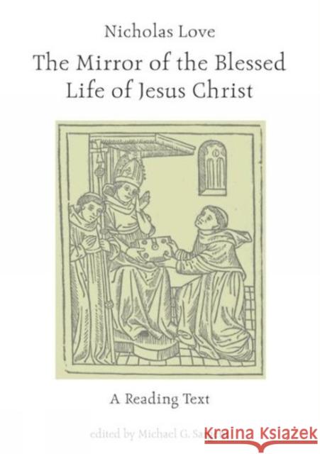 Nicholas Love: The Mirror of the Blessed Life of Jesus Christ: A Reading Text Sargent, Michael G. 9780859897419