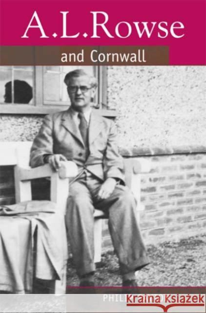 A.L. Rowse and Cornwall: Paradoxical Patriot Payton, Philip 9780859897440