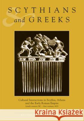 Scythians and Greeks: Cultural Interaction in Scythia, Athens and the Early Roman Empire (Sixth Century BC to First Century AD) David Braund (Department of Classics & Ancient History, University of Exeter (United Kingdom)) 9780859897464