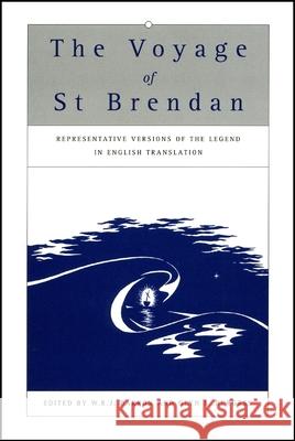 The Voyage of St Brendan: Representative Versions of the Legend in English Translation with Indexes of Themes and Motifs from the Stories W. R. J. Barron, Glyn S. Burgess, W. R. J. Barron 9780859897556 Liverpool University Press