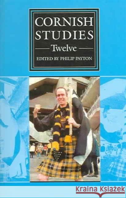 Cornish Studies Volume 12 Philip Payton 9780859897563