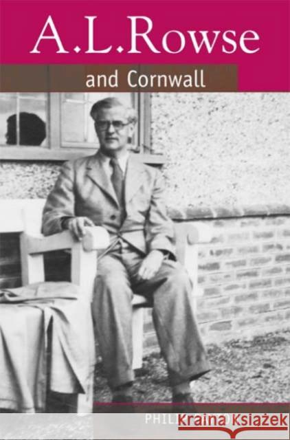 A.L. Rowse and Cornwall: Paradoxical Patriot Payton, Philip 9780859897983