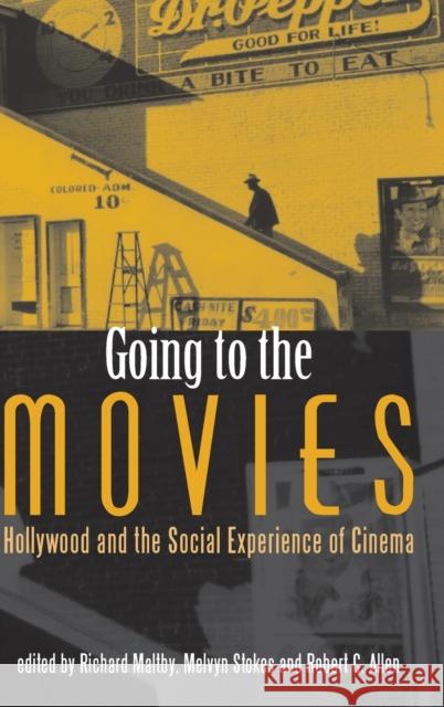 Going to the Movies: Hollywood and the Social Experience of Cinema Maltby, Richard 9780859898119 University of Exeter Press