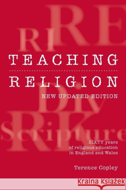 Teaching Religion: New Updated Edition - Sixty Years of Religious Education in England and Wales Copley, Terence 9780859898195 University of Exeter Press