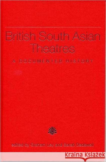 British South Asian Theatres: A Documented History [With DVD] Ley, Graham 9780859898324 University of Exeter Press