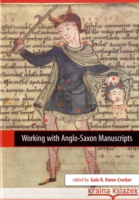 Working with Anglo-Saxon Manuscripts Gale R. Owen-Crocker 9780859898416