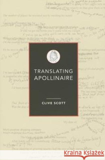 Translating Apollinaire Clive Scott 9780859898959 University of Exeter Press