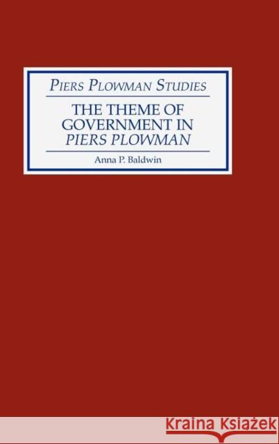 The Theme of Government in Piers Plowman Anna Baldwin 9780859910736 Boydell & Brewer
