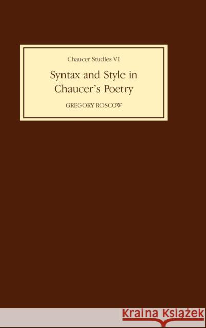 Syntax and Style in Chaucer's Poetry Roscow, G. H. 9780859910804 Boydell & Brewer