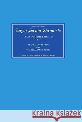 Anglo-Saxon Chronicle 17: The Annals of St Neots with Vita Prima Sancti Neoti David Dumville Michael Lapidge 9780859911177