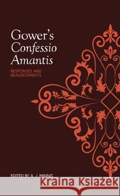 Gower's Confessio Amantis: Responses and Reassessments A. J. Minnis 9780859911429 Boydell & Brewer