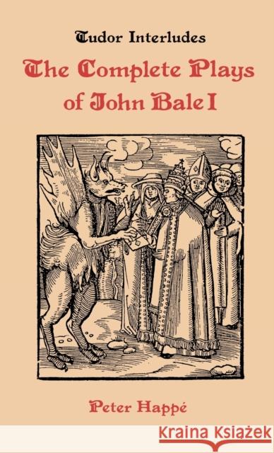 Complete Plays of John Bale Volume I Happe, Peter 9780859911740 Boydell & Brewer