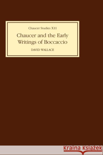 Chaucer and the Early Writings of Boccaccio David Wallace 9780859911863