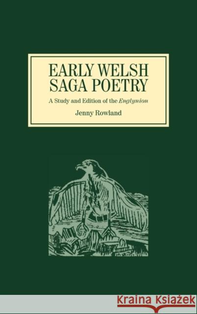 Early Welsh Saga Poetry: A Study and Edition of the Englynion Rowland, Jenny 9780859912754 Boydell & Brewer