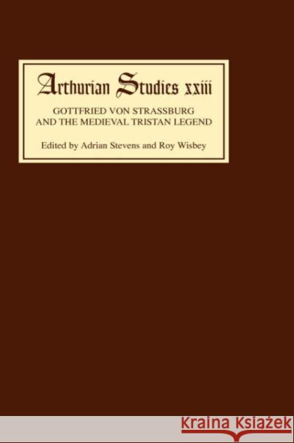 Gottfried Von Strassburg and the Medieval Tristan Legend: Papers from an Anglo- North American Symposium Stevens, Adrian 9780859912945 Boydell & Brewer