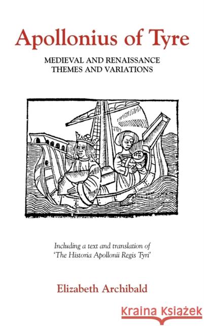 Apollonius of Tyre: Medieval and Renaissance Themes and Variations Archibald, Elizabeth 9780859913164 Boydell & Brewer