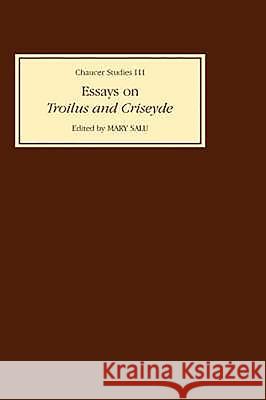 Essays on Troilus and Criseyde Salu, Mary 9780859913232 Boydell & Brewer