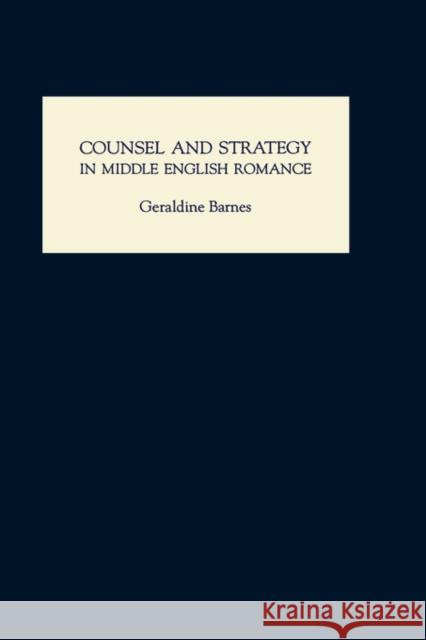 Counsel and Strategy in Middle English Romance Geraldine Barnes 9780859913621 Boydell & Brewer