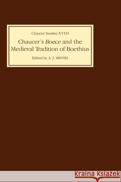 Chaucer's Boece and the Medieval Tradition of Boethius Alastair J. Minnis, Alastair J. 9780859913683