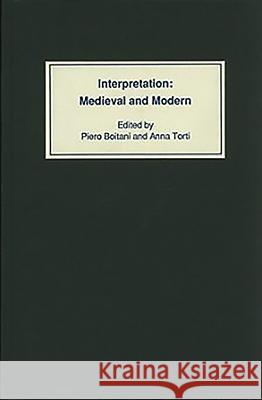 Interpretation: Medieval and Modern Piero Boitani Anna Torti Piero Boitani 9780859913829