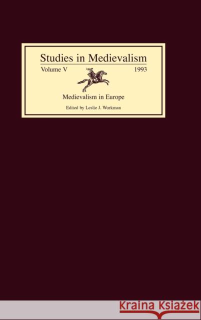 Studies in Medievalism V: Medievalism in Europe Workman, Leslie J. 9780859914000