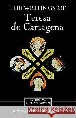 The Writings of Teresa de Cartagena Dayle Seidenspinner-Nunez Teresa 9780859914468 D.S. Brewer