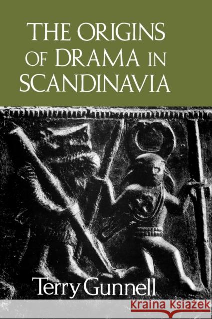 The Origins of Drama in Scandinavia Terry Gunnell 9780859914581 Boydell & Brewer