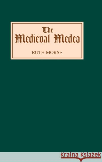 The Medieval Medea Ruth Morse 9780859914598