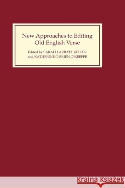 New Approaches to Editing Old English Verse A. N. Doane Patrick W. Conner Sarah Larratt Keefer 9780859914697