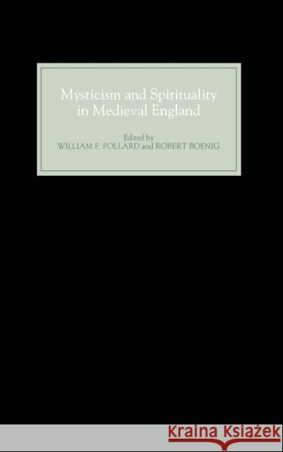 Mysticism and Spirituality in Medieval England William F. Pollard Robert Boenig Robert Boening 9780859915168
