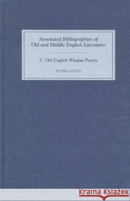 Old English Wisdom Poetry Russell Gilbert Poole Russell Poole 9780859915304 D.S. Brewer