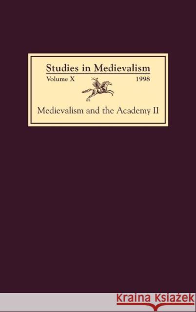 Studies in Medievalism X (1998): Medievalism and the Academy II: Cultural Studies Kathleen Verduin David Metzger Leslie J. Workman 9780859915670 Boydell & Brewer