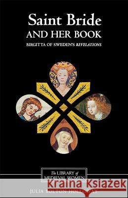 Saint Bride and Her Book: Birgitta of Sweden's Revelations' Holloway, Julia Bolton 9780859915892 Boydell & Brewer