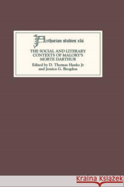 The Social and Literary Contexts of Malory's Morte Darthur D. Thomas Hanks D. Thomas Hank Jessica G. Brogdon 9780859915946 D.S. Brewer