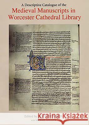 A Descriptive Catalogue of the Medieval Manuscripts in Worcester Cathedral Library Worcester Cathedral                      R. M. Thomson Michael Gullick 9780859916189