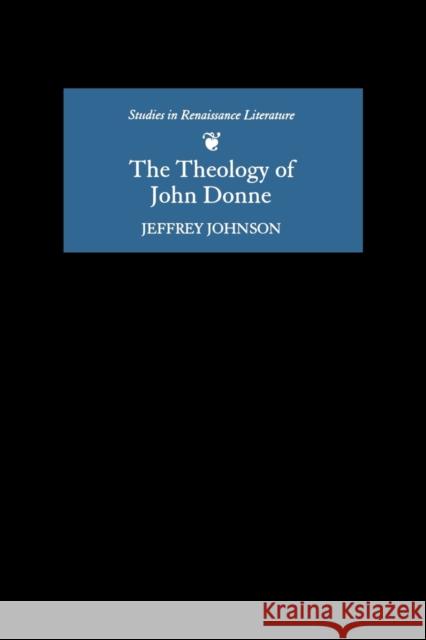 The Theology of John Donne Jeffrey Johnson 9780859916202