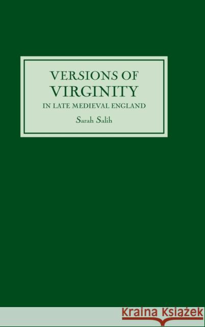 Versions of Virginity in Late Medieval England Sarah Salih 9780859916226