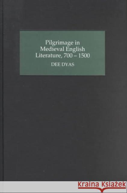 Pilgrimage in Medieval English Literature, 700-1500 Dee Dyas 9780859916233 D.S. Brewer