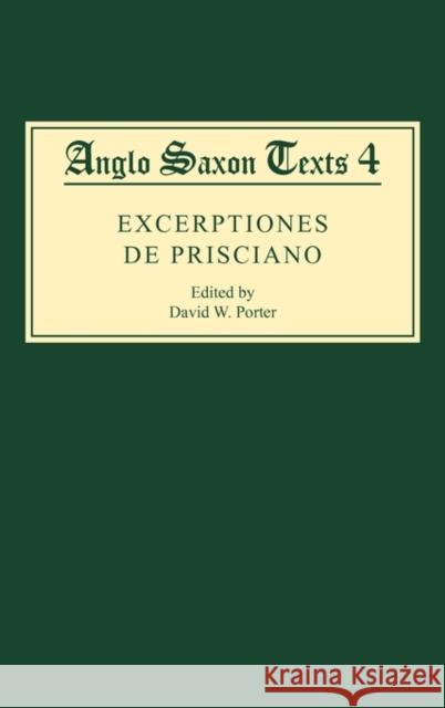 Excerptiones de Prisciano: The Source for ÆLfric's Latin-Old English Grammar Porter, David W. 9780859916356
