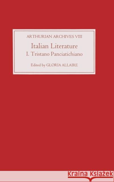 Italian Literature I: Tristano Panciatichiano Allaire, Gloria 9780859916455 D.S. Brewer