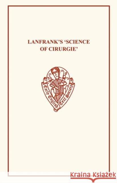 Lanfrank's Science of Cirurgie R. Vo 9780859916608 Early English Text Society