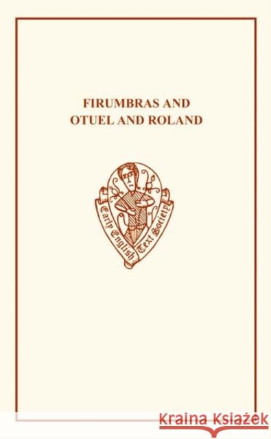 Firumbras and Otuel and Roland M. I. O'Sullivan 9780859916936 Early English Text Society