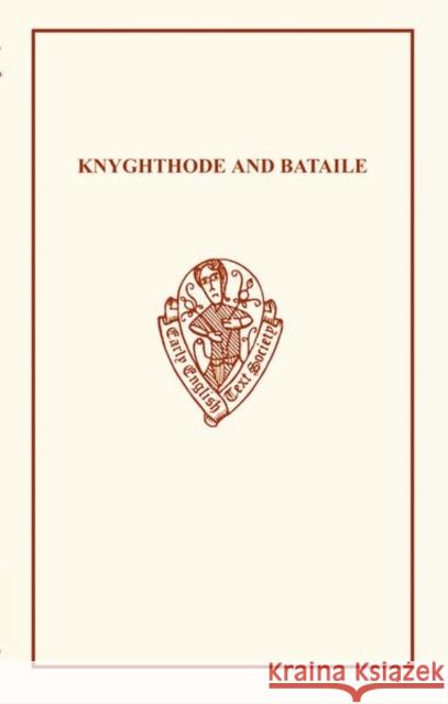 Knyghthode and Bataile R. Dyboski Z. M. Arend 9780859916943 Early English Text Society