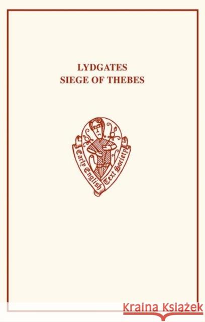 Lydgate's Siege of Thebes: Part I. the Text. A. Erdmann 9780859917087 Early English Text Society