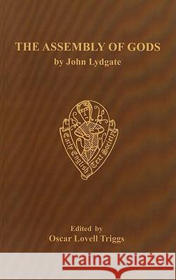 The Assembly of Gods; Or the Accord of Reason and Sensuality in the Fear of Death John Lydgate 9780859917476
