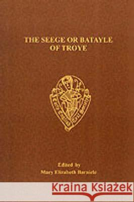 The Seege or Batayle of Troye Barnicle, M. E. 9780859917483 Early English Text Society