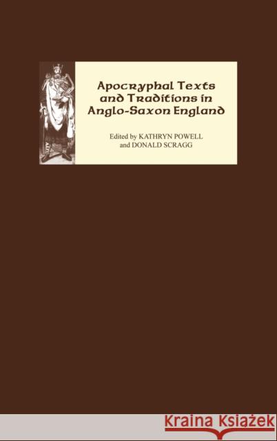 Apocryphal Texts and Traditions in Anglo-Saxon England George Gheverghese Joseph Kathryn Powell Don Scragg 9780859917742